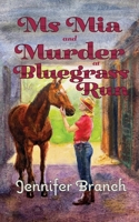 Ms. Mia and Murder at Bluegrass Run (Ms. Mia Murder Mysteries) 196869109X Book Cover