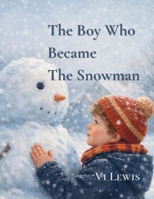 The Boy Who Became The Snowman 0979452619 Book Cover