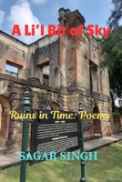 A Li'l Bit of Sky: Ruins in Time: Poems B0HBYMPXNW Book Cover