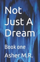 Not Just A Dream: Book one B0B14G4FCP Book Cover