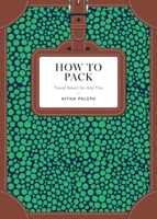 How to Pack: Travel Smart for Any Trip 1101905646 Book Cover