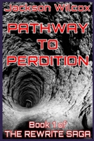 Pathway to Perdition: Book 1 of The Rewrite Saga B0BJTP89WY Book Cover