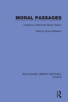 Moral Passages: Toward a Collectivist Moral Theory 0367457717 Book Cover