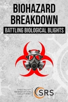 BIOHAZARD BREAKDOWN: BATTLING BIOLOGICAL BLIGHTS (Property and Health Risk Control: A Compliance Series) B0CV59WXX8 Book Cover