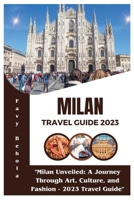 MILAN TRAVEL GUIDE BOOK 2023 B0C6W1JSZX Book Cover