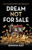 Dream Not for Sale: How I Chased Riches but Found True Wealth B0F4HCM7S2 Book Cover