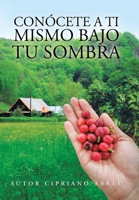 Con�cete a Ti Mismo Bajo Tu Sombra 1506531768 Book Cover