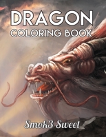 Dragon Coloring Book: Coloring Book for Adults with Fantasy Coloring Book, Enchanted Fantasy, Legendary Mystical Creatures 169408017X Book Cover