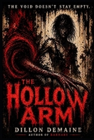The Hollow Arm: Something Filled the Void (The Hollow Things) B0GTYB7GHD Book Cover