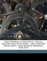 Earl Warren as Executive: social welfare and state parks : oral history transcript / and related material, 1970-197 117168214X Book Cover