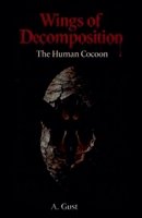 Wings of Decomposition: The Human Cocoon B0GW1SL61F Book Cover