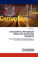 Corruption: Perceptual Views Of University Students 3659227269 Book Cover