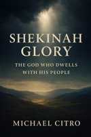 Shekinah Glory: The God Who Dwells with His People B0G93ZG9CW Book Cover