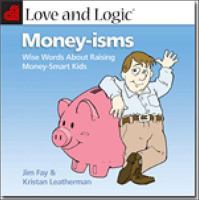 Love and Logic Money-Isms: Wise Words About Raising Money-Smart Kids 1935326015 Book Cover
