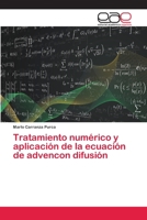 Tratamiento numérico y aplicación de la ecuación de advencon difusión 6202251743 Book Cover