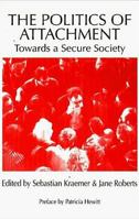The Politics of Attachment: Towards a Secure Society 1853433446 Book Cover