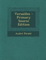 Versailles - Primary Source Edition 1294446002 Book Cover