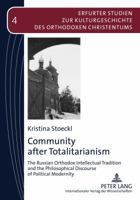 Community After Totalitarianism: The Russian Orthodox Intellectual Tradition and the Philosophical Discourse of Political Modernity 3631579365 Book Cover