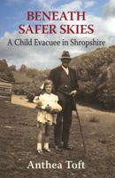 Beneath Safer Skies: A Child Evacuee in Shropshire 1906122652 Book Cover