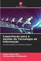 Capacitação para a Gestão da Tecnologia da Informação: Uma Necessidade em Ambiente Académico 620592708X Book Cover
