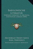 Babylonische Literatur: Vortrage Gehalten In Der Royal Institution London (1878) 1160311935 Book Cover