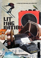 Lit Mag Nation: A Beginner’s Guide to Launching a Literary Magazine & Independent Small Press, Including Submission Tips: Larger Text Print Edition B0H6G3LRVZ Book Cover