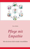 Pflege mit Empathie: Wie du lernst dich wieder einzufühlen 3744836126 Book Cover