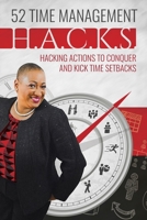 52 Time Management H.A.C.K.S.: Helpful Actions to Conquer and Kick Life's Setbacks B084DFQSH7 Book Cover