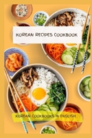 KOREAN RECIPES COOKBOOK - KOREAN COOKBOOKS IN ENGLISH B0CDK3WKCT Book Cover