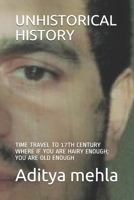 UNHISTORICAL HISTORY: TIME TRAVEL TO 17TH CENTURY WHERE IF YOU ARE HAIRY ENOUGH; YOU ARE OLD ENOUGH 1697931537 Book Cover