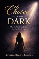 Chosen in the Dark: When God Calls You Before You Even See the Light B0GPP86S1X Book Cover