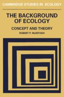 The Background of Ecology: Concept and Theory (Cambridge Studies in Ecology) 0521270871 Book Cover