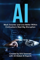 AI: Work Smarter and Live Better Within Civilization's Next Big Disruption 1953183727 Book Cover