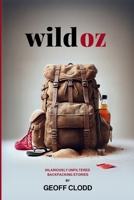 Wild Oz: Hilariously Unfiltered Backpacking Stories B0FF9FYN9F Book Cover