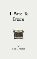 I Write to Breathe 0997678631 Book Cover