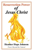 Resurrection Power of Jesus Christ: Power Beyond the Natural 1664229108 Book Cover