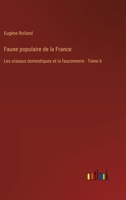 Faune populaire de la France: Les oiseaux domestiques et la fauconnerie - Tome 6 3385026490 Book Cover