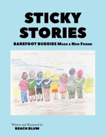 Sticky Stories: Barefoot Buddies Make a New Friend 1662409184 Book Cover