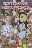Can You Get An F In Lunch? (How I Survived Middle School) 0439899168 Book Cover
