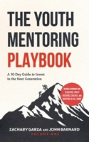 The Youth Mentoring Playbook | Volume 1: A 30-Day Guide to Invest in the Next Generation 1955546835 Book Cover