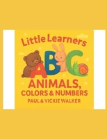 Little Learners Animals, Colors, and Numbers B0FNLLNDKS Book Cover