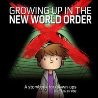 Growing Up in the New World Order 1537531018 Book Cover