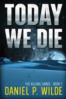 Today We Die (The Killing Sands) 1773420151 Book Cover