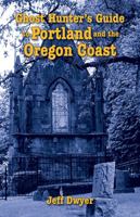 Ghost Hunter's Guide to Portland and Oregon Coast 1455621161 Book Cover
