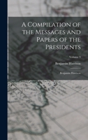 A Compilation of the Messages and Papers of the Presidents: Benjamin Harrison; Volume 9 B0BMGTZT7J Book Cover