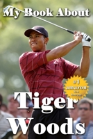 My Book About Tiger Woods 1941826393 Book Cover