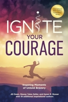 Ignite Your Courage: Inspiring Moments of Untold Bravery 1792387687 Book Cover