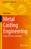 Metal Casting Engineering: Design, Processes, Calculations (Mechanical Engineering Series) 3031846192 Book Cover