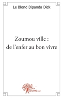 Zoumou ville: de l'enfer au bon vivre (French Edition) 2812147377 Book Cover