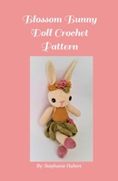 Blossom Bunny Doll Crochet Pattern B08ZQ7TBHJ Book Cover